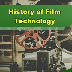 History of Film Technology - Episode 330