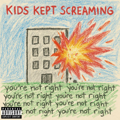 kids kept screaming