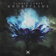 Floret Loret - Ghostflame (AH Tune Tuesday)