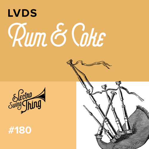 Stream LVDS Rum & Coke // Electro Swing Thing 180 by Electro Swing