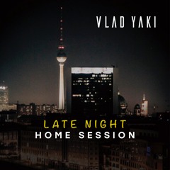 Vlad Yaki - Late Night Home Session