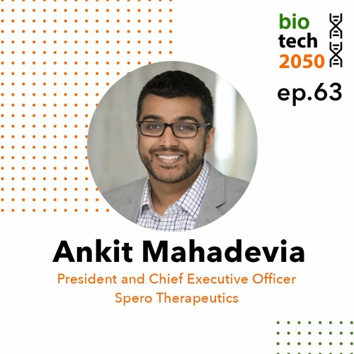 63. Building a leader in infectious diseases, Ankit Mahadevia, President and CEO, Spero Therapeutics