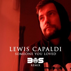 Lewis Capaldi - Someone You Loved (BOS Remix)[FREE DOWNLOAD]