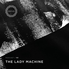 OECUS Podcast 191 // THE LADY MACHINE