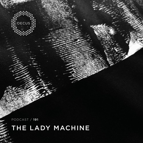 OECUS Podcast 191 // THE LADY MACHINE