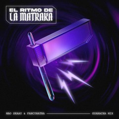 Mao Skaay Ft Fancy Natra - El Ritmo De La Matraca Remix (Guaracha)