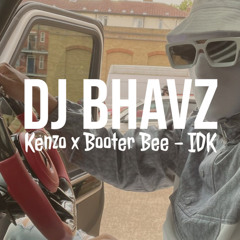 Kenzo x Booter Bee - IDK | DJ Bhavz