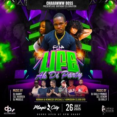Life Ah Di Party (Chaw boss bday promo) by Dj Darry & Warren Steam
