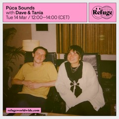 Refuge Worldwide | Púca Sounds With Tania & Dave (14/03/2023)
