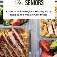 ✔Kindle⚡️ Smart Meal Prep For Seniors: Essential Guide to Quick, Healthy Tasty Recipes and Week