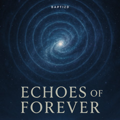 Echoes of Forever