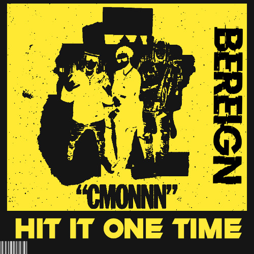 BEREIGN - HIT IT ONE TIME [FREE DL]