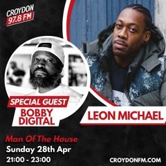 Leon Michael Man Of The House (Special Guest Bobby Digital) - 28 April 2024