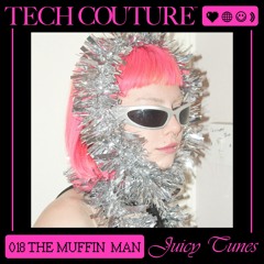 Juicy Tunes 018 w/ The Muffin Man