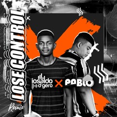 Iosaldo Dgero & Pablo - Lose Control Remix