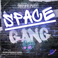 Brainwavez - Bass Gang (Spacemaesters "Space Gang" Bootleg)