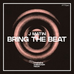 Bring The Beat [Friends Through Tech]