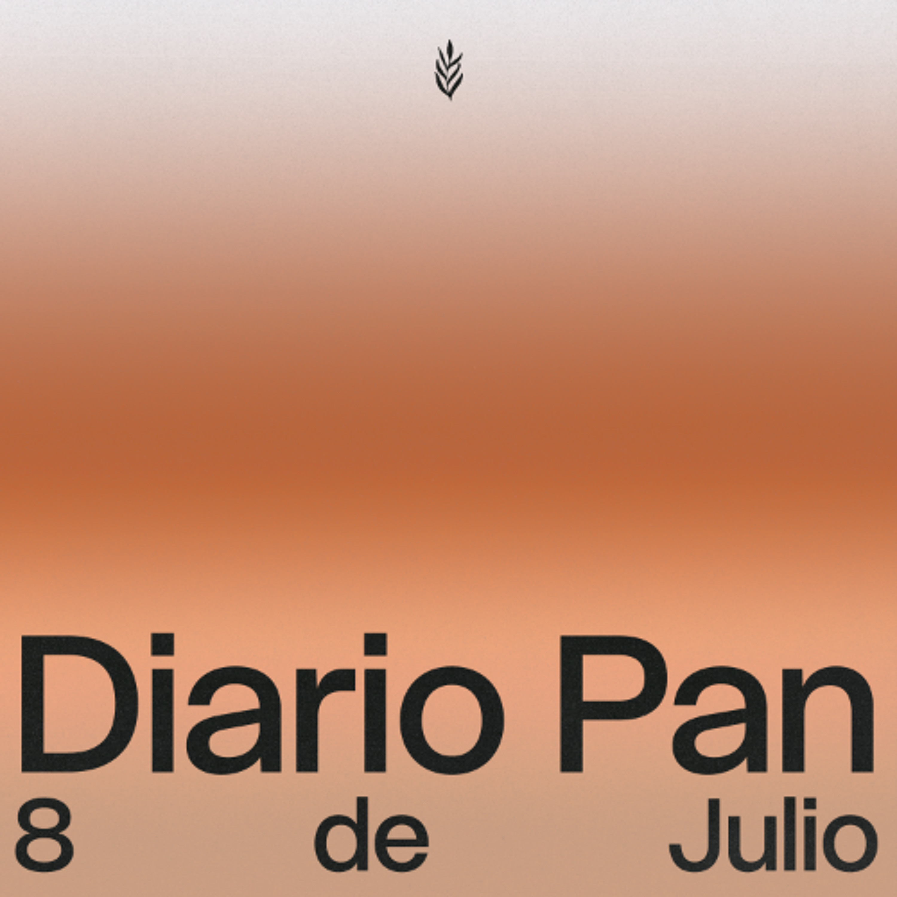 Devocional Diario Pan 8 de Julio #DiarioPan