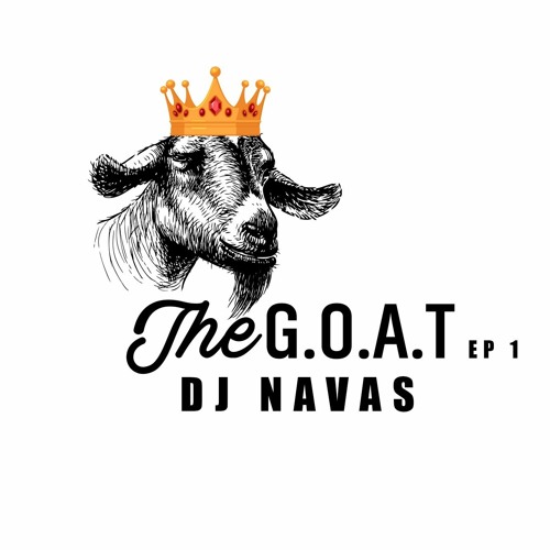 THE GOAT EP 1 ( DJ NAVAS )~1
