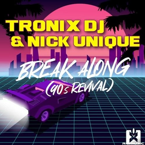 Tronix DJ & Nick Unique - Break Along (90s Revival)