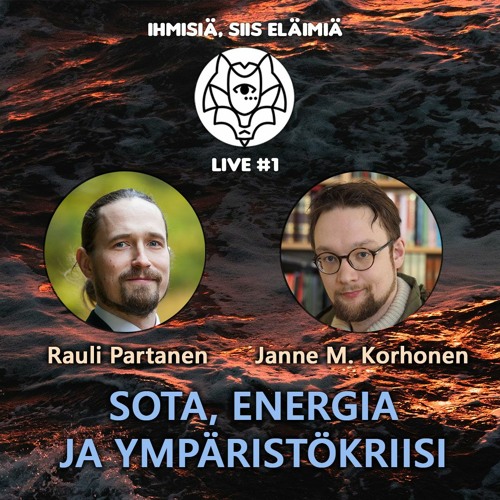 Live #1 Sota, energia ja ympäristökriisi (Rauli Partanen ja Janne M. Korhonen)