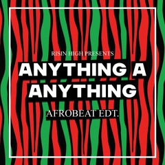 Anything A Anything - Afrobeats Edt. // Afrobeats Mix