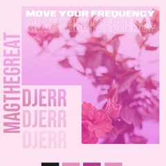 Magthegreat X Djerr Move Your Frequency