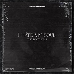 𝐅𝐑𝐄𝐄 𝐃𝐎𝐖𝐍𝐋𝐎𝐀𝐃 | THE BROTHER'S - I HATE MY SOUL [IN42FD]