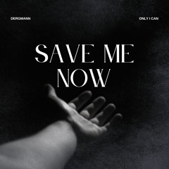 Save Me Now