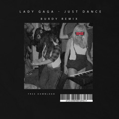 Lady Gaga - Just Dance ( Burdy Remix )