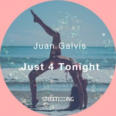 Juan Galvis - Just 4 Tonight (Unreleased Mix)
