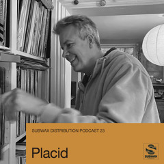 Subwax Distribution Podcast 23 - Placid [We're Going Deep]