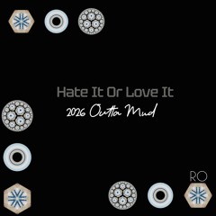 Hate It Or Love It (2026 OUTTA MUD)