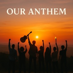 Our Anthem