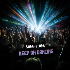 Sam-I-Am-Keep On Dancing