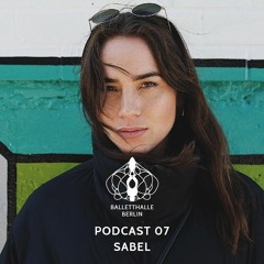 Balletthalle Berlin Podcast 07 - Sabel