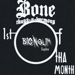 Bone Thugs N Harmony - First Of The Month (Big N Slim Suplex)
