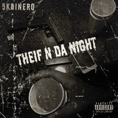 Theif N Da Night (feat. 5kdinero)