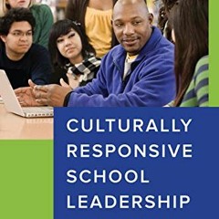 [Get] PDF EBOOK EPUB KINDLE Culturally Responsive School Leadership (Race and Educati