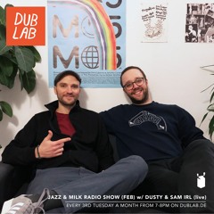 Jazz & Milk radio show w/ Dusty & Sam Irl - live on MPC (February 2020 / dublab.de)
