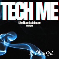 Dj Chris Rod "TECH ME" - Like i love tech house (Winter 2025)