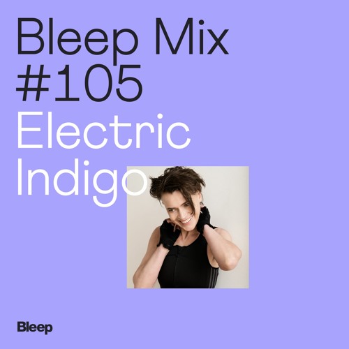 Bleep Mix #105 - Electric Indigo