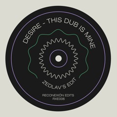 Desire - This Dub Is Mine (Zedlav's Edit) [FREE DOWNLOAD]