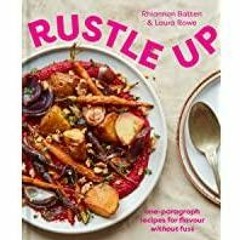 <Read> Rustle Up: one-paragraph recipes for flavour without fuss
