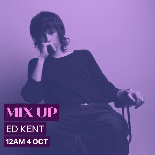 Ed Kent - Triple J Mix Up - 4th October 2025