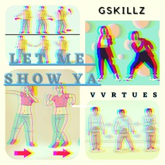 V V R T U E S x GSkillz - Let Me Show Ya(Remixed and Remastered)