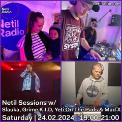 Netil Sessions 24 02 2024 with Slauka, Grime K.I.D, Yeti On The Pads & MC Mad X