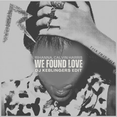 We Found Love (DJ Keblinger$ Edit) | Filtered Vocal | Free DL