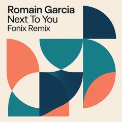 Romain Garcia - Next To You (Fonix Remix)