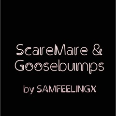 ScareMare & Goosebumps